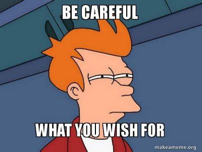 Be Careful What You Wish For: 50+ Funny Meme Captions for When Life Gets Ironic