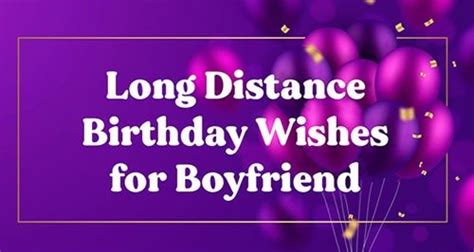 Closing the Distance: 50+ Heartfelt Birthday Wishes for Your Long-Distance Boyfriend