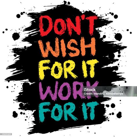 Don't Wish For It, Work For It: 60+ Powerful Messages to Inspire Action and Hard Work