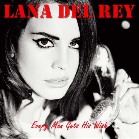 Every Man Gets His Wish Lana Del Rey