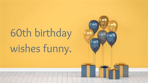 Don't Act Your Age! 50+ Funny 60th Birthday Wishes for a Legendary Milestone