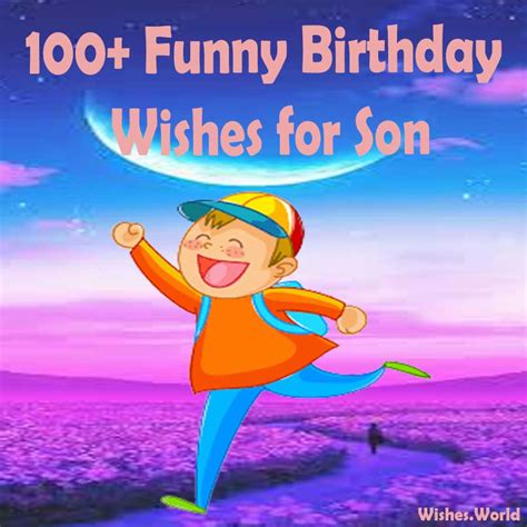 Happy Birthday, Son! A Hilarious Collection of Funny Birthday Wishes for Your Son