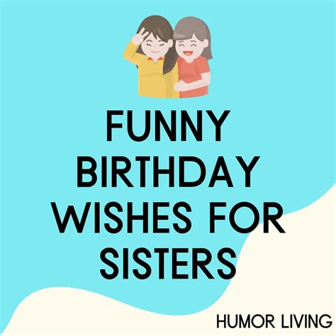 The Ultimate Guide to Funny Sister Birthday Wishes That Will Make Her Cackle