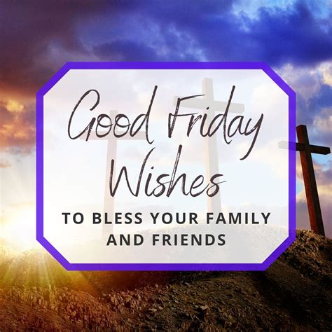 50+ Meaningful Good Friday Wishes to Friends for a Day of Reflection