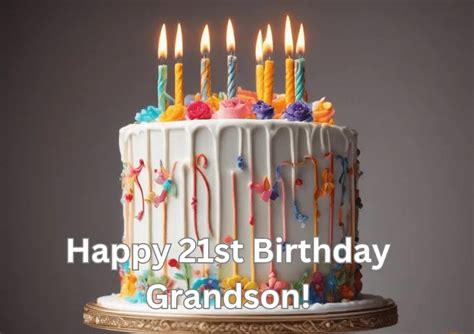Celebrating a Milestone: The Ultimate List of Grandson 21st Birthday Wishes