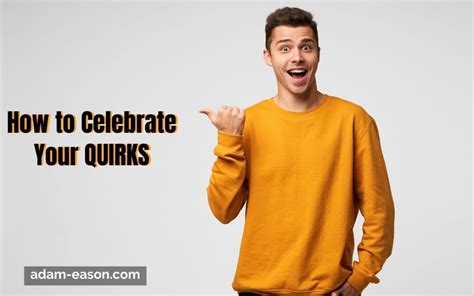 2. Celebrating Your Quirks (Yes, Even *That* One)
