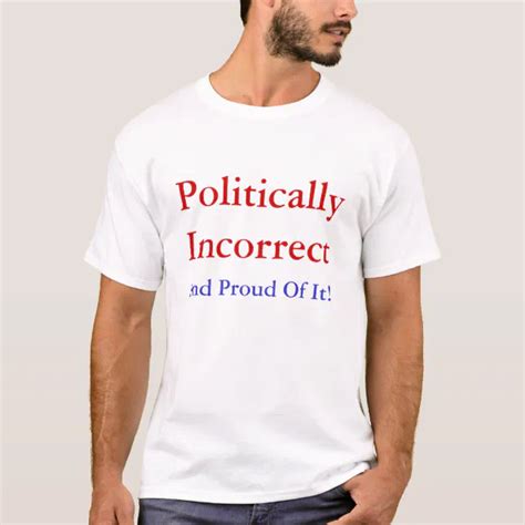 3. Politically Incorrect & Proud of It