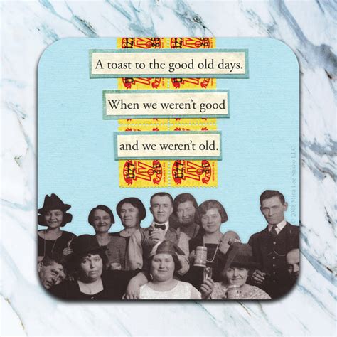 A Toast to the Good Old Days (With Old Friends)