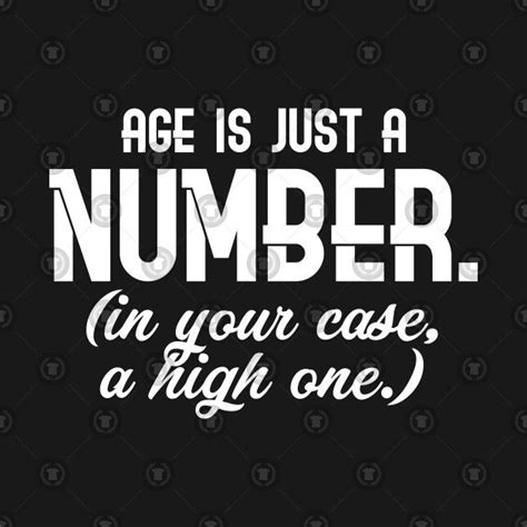 Age is Just a Number… A Really High One