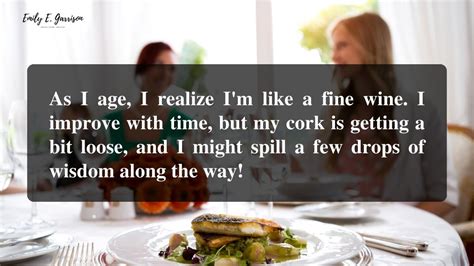 Aging Like Fine Wine... & Other Lies We Tell Ourselves