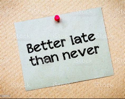 "Better Late Than Never": Witty & Clever Takes