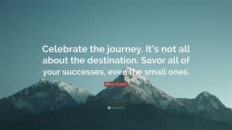 Celebrating the Journey and the Destination