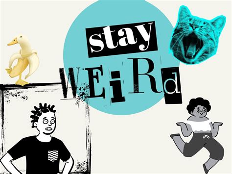 Celebrating Your Weirdness Together