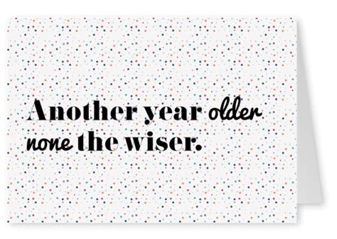 Cheers to Being Another Year Older & None the Wiser