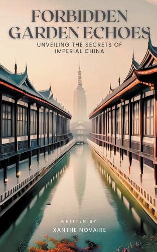 Echoes from the Forbidden City: A Guide Describing Why China Wished to Remain Isolated from Other Nations