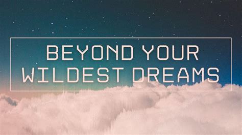 For a Future Beyond Your Wildest Dreams