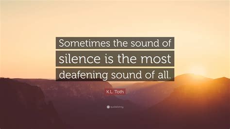 For Moments When the Silence is Deafening