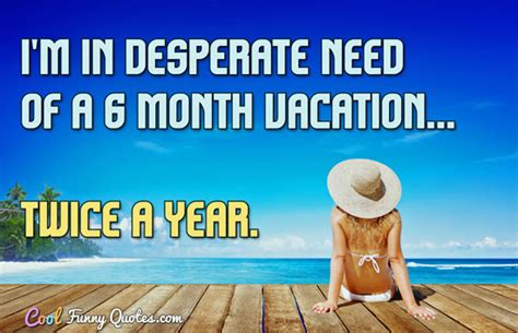 For That Desperate Need for a Vacation