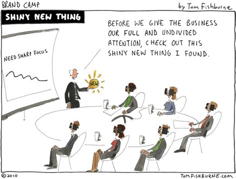 For That Shiny New Thing
