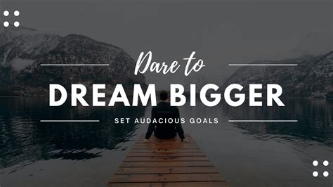For the Audacious Dreamers & Goal Setters