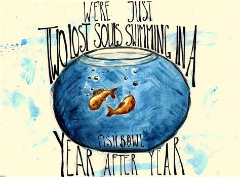 For the Distant Friend: "Two Lost Souls Swimming in a Fish Bowl"