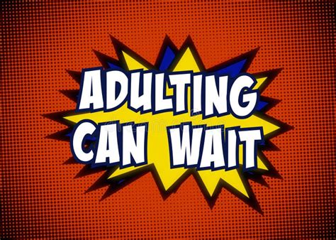 For When "Adulting" Can Wait Until Tomorrow