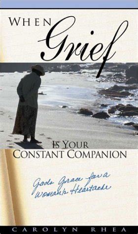 For When Grief is a Constant Companion