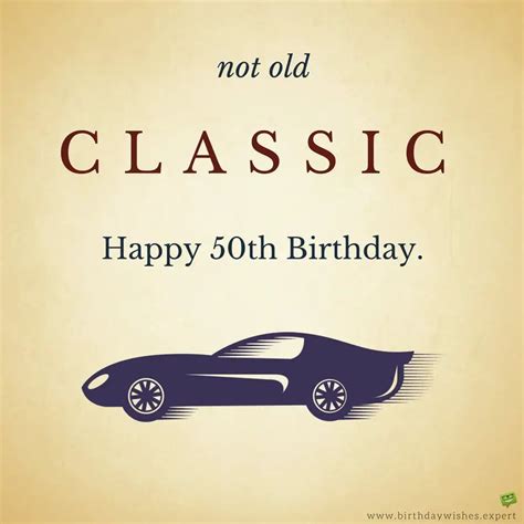 Funny 50th Birthday Wishes: Because You're Not Old, You're Vintage