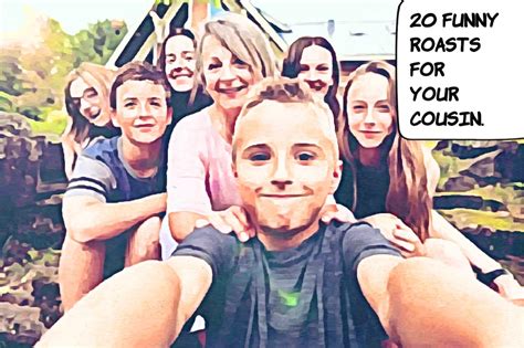 Funny Roasts for Your Favorite Cousin