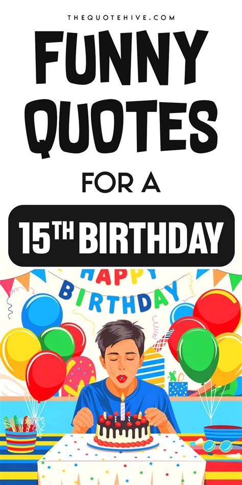 Funny & Sarcastic 15th Birthday Quips