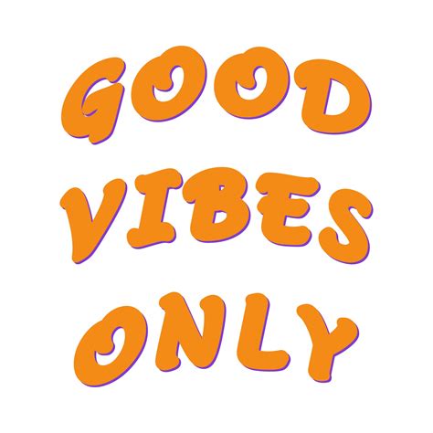 Good Vibes Only: Heartfelt & Down-to-Earth Messages