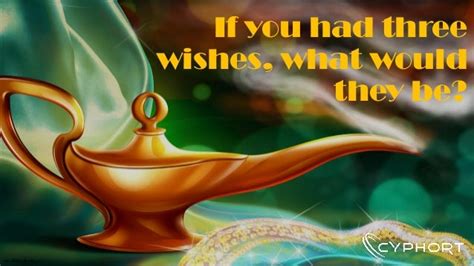 If We Had Three Wishes Today...