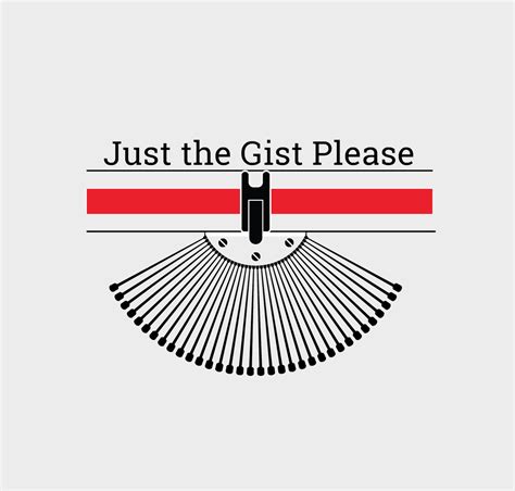 Just Give Me the Gist, Please