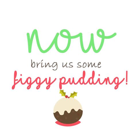 "Now Bring Us Some Figgy Pudding!" - Fun & Foodie Messages