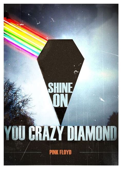Shine On, You Crazy Diamond: For Remembering Someone Who Has Passed Away