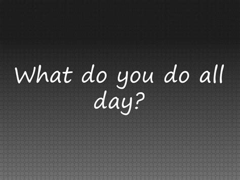 "So, What Do You Do All Day?" - Jokes About Endless Free Time