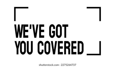 Team-Focused & Reassuring: "We've Got You Covered"