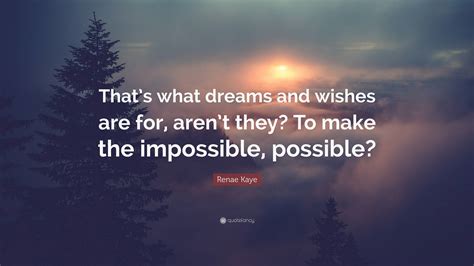 The "Impossible Dream" Wishes