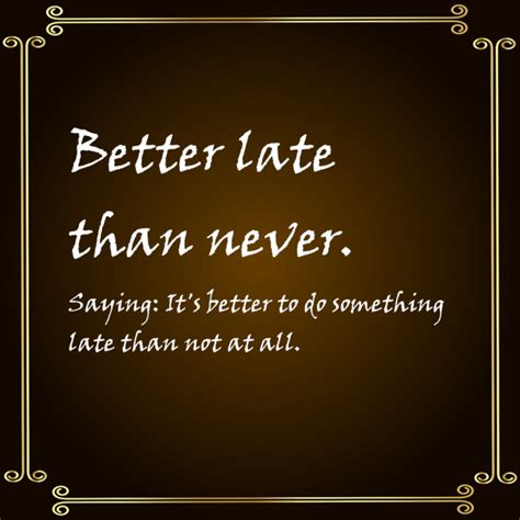 The ‘Better Late Than Never’ Brigade