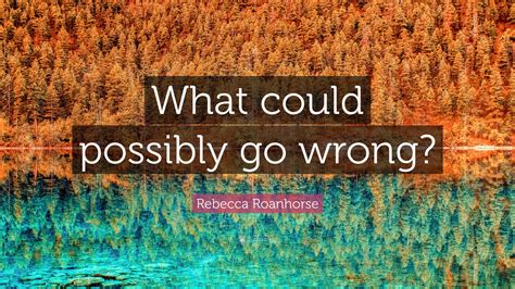 The "What Could Possibly Go Wrong?" Weather Wishes