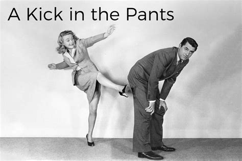 Tough Love & A Kick in the Pants