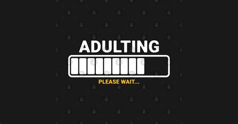Warning: Adulting Is Loading...