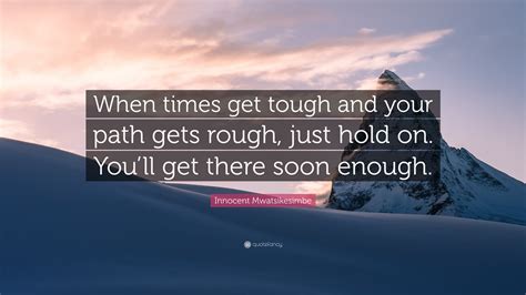 When the Path Gets Tough
