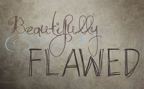 Wishes for the Beautifully Flawed & Perfectly Imperfect