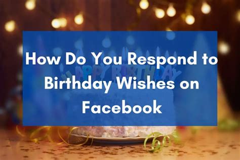 How to Respond to Birthday Wishes on Facebook: 70+ Creative Thank You Messages