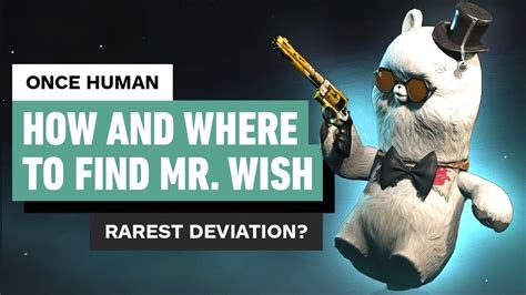 How to Get Mr. Wish in Once Human: 50+ Wishes, Mantras, and Cries for Help