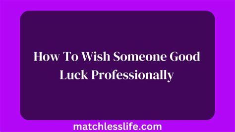 How to Wish Someone Good Luck: Creative & Heartfelt Messages for Every Situation