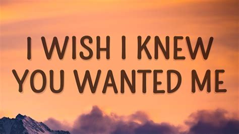 Finding the Words: 50+ "I Wish I Knew You Wanted Me" Lyrics & Messages