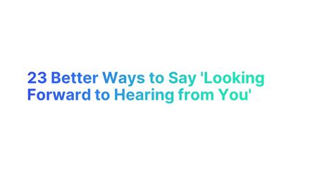 Beyond the Basics: 50 Creative and Heartfelt Ways to Say "I Wish to Hear From You Soon"