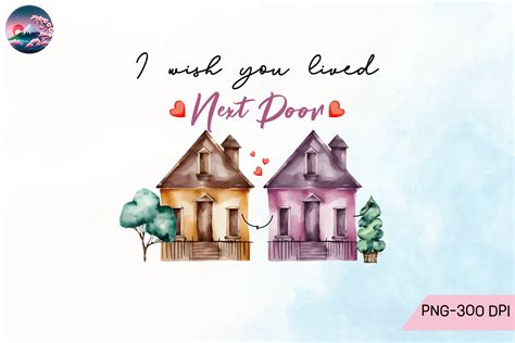 50+ Heartfelt Ways to Say "I Wish You Lived Next Door"